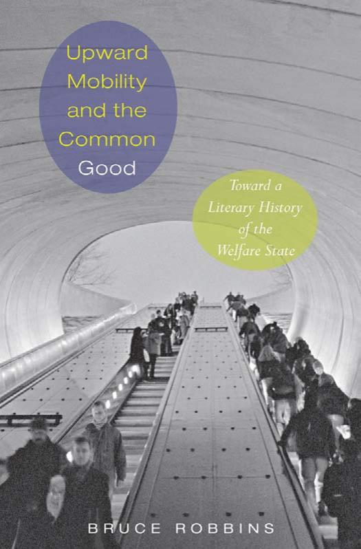 Upward Mobility and the Common Good: Toward a Literary History of the Welfare State by Bruce Robbins