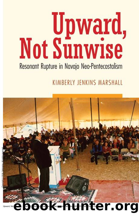 Upward, Not Sunwise : Resonant Rupture in Navajo Neo-Pentecostalism by Kimberly Jenkins Marshall