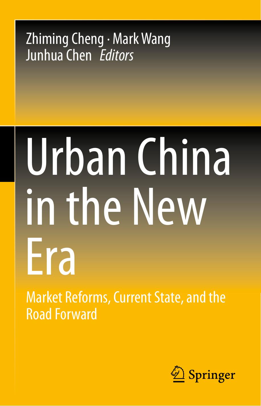 Urban China in the New Era: Market Reforms, Current State, and the Road Forward by Zhiming Cheng Mark Wang Junhua Chen (eds.)