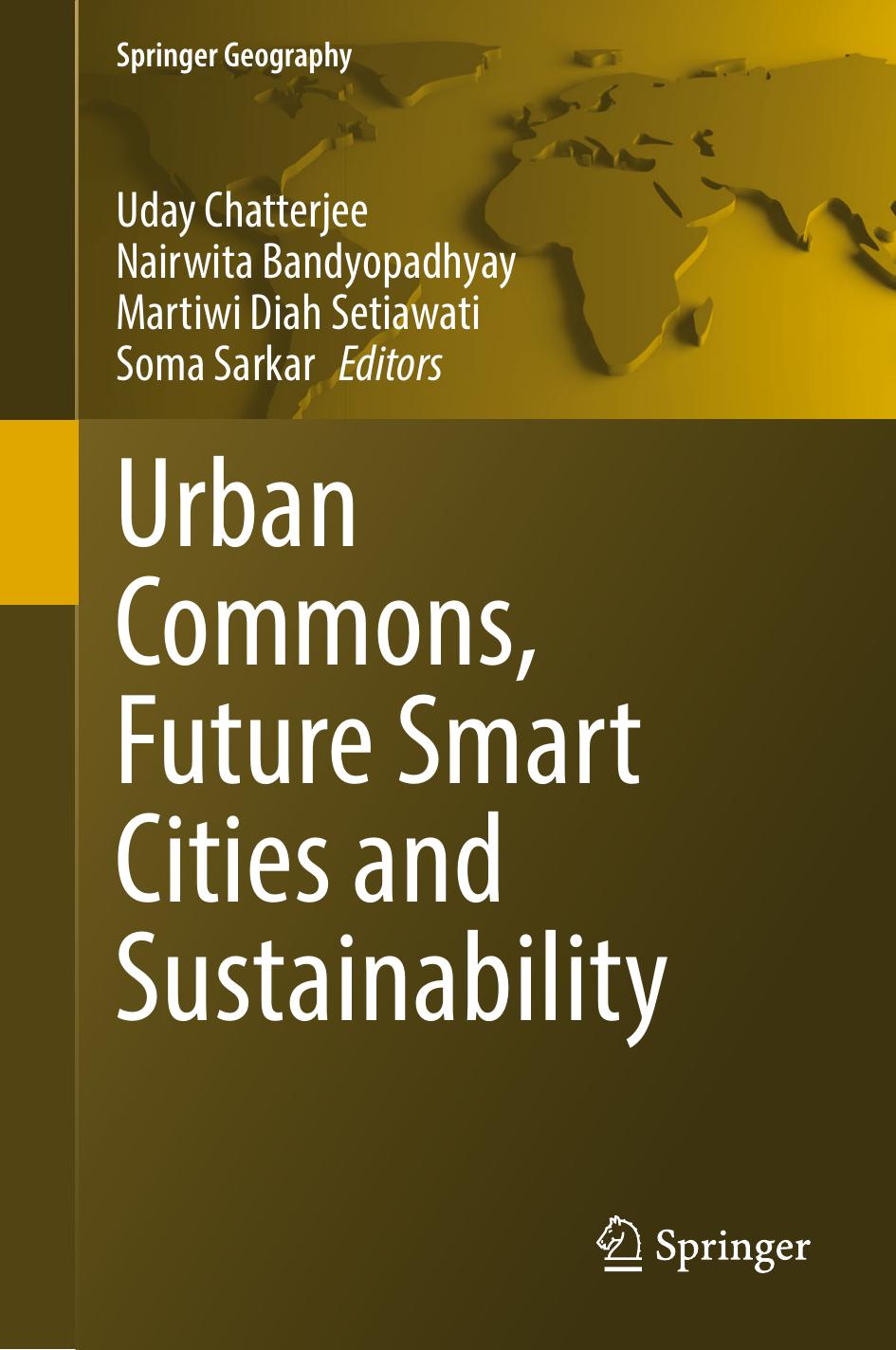 Urban Commons, Future Smart Cities and Sustainability by Uday Chatterjee Nairwita Bandyopadhyay Martiwi Diah Setiawati Soma Sarkar
