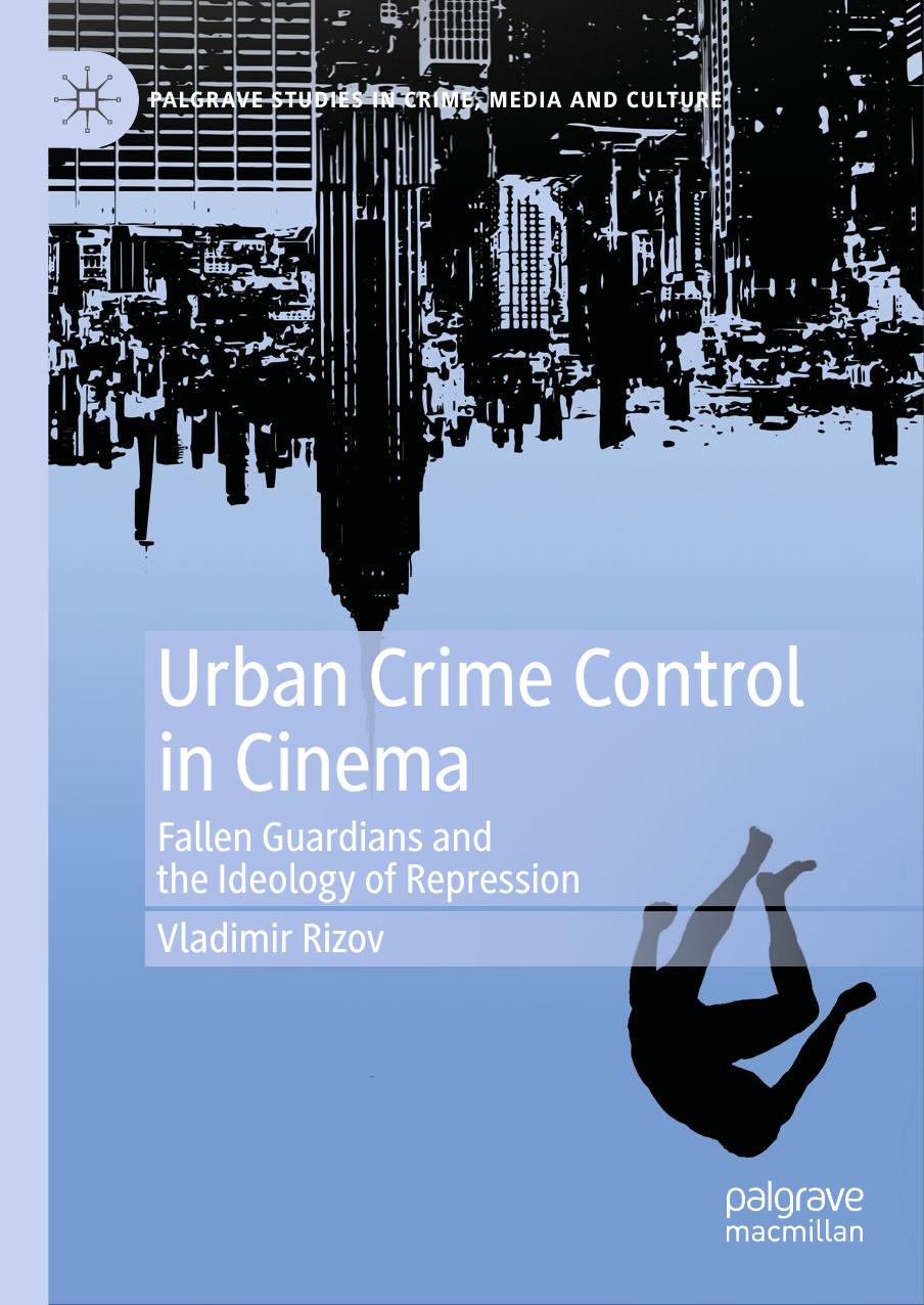 Urban Crime Control in Cinema: Fallen Guardians and the Ideology of Repression by Vladimir Rizov