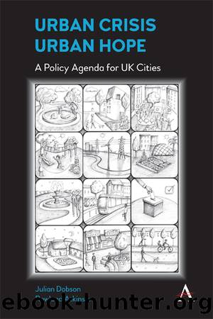 Urban Crisis, Urban Hope: A Policy Agenda for UK Cities by Julian Dobson & Rowland Atkinson
