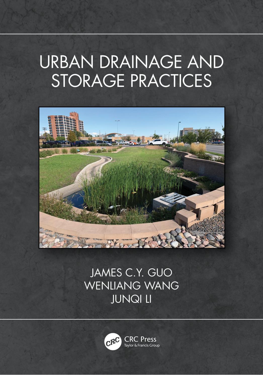 Urban Drainage and Storage Practices by James C.Y. Guo Wenliang Wang Junqi Li