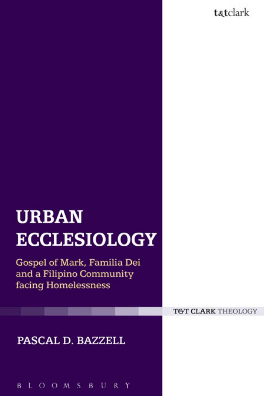 Urban Ecclesiology: Gospel of Mark, Familia Dei and a Filipino Community Facing Homelessness by Pascal D. Bazzell