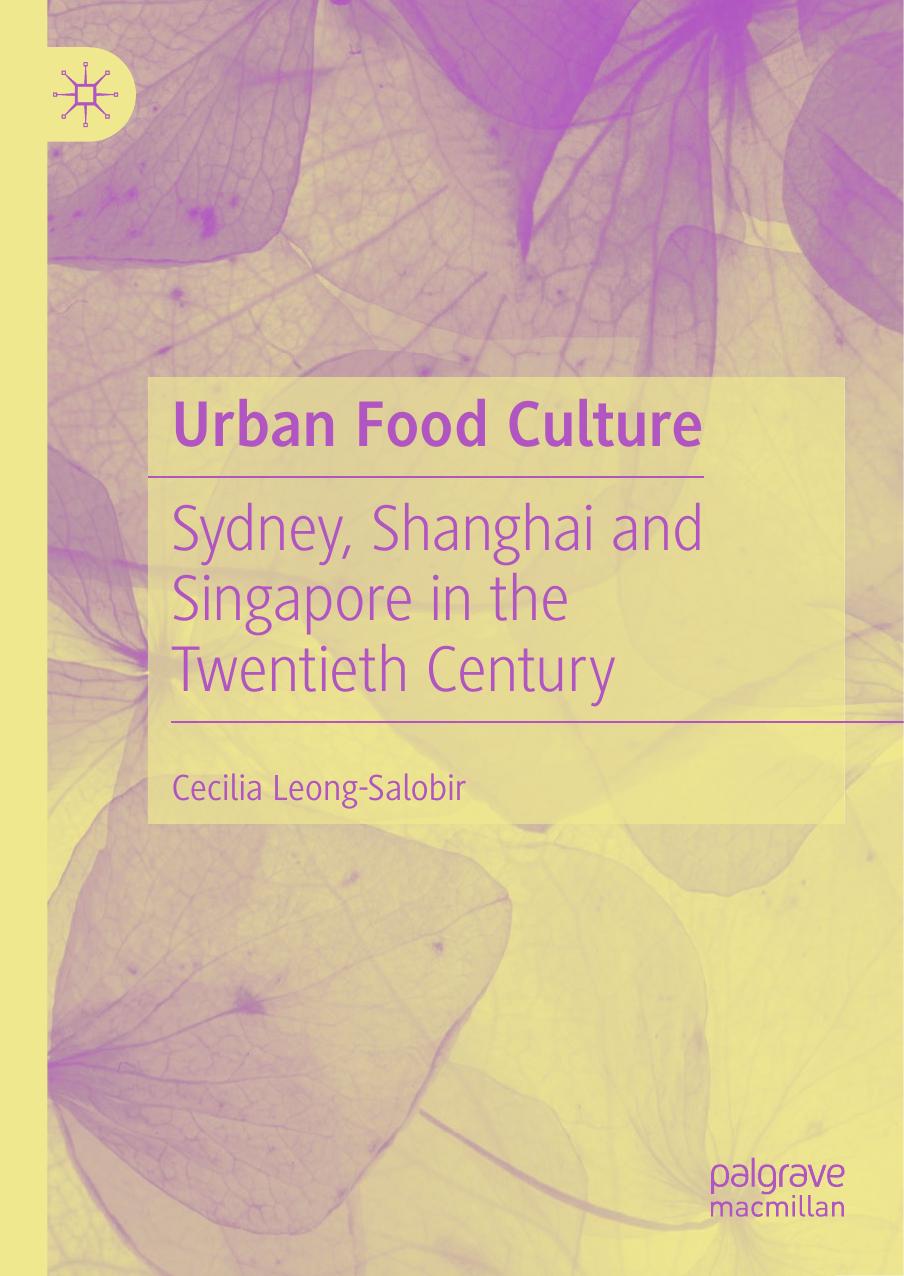 Urban Food Culture: Sydney, Shanghai and Singapore in the Twentieth Century by Cecilia Leong-Salobir