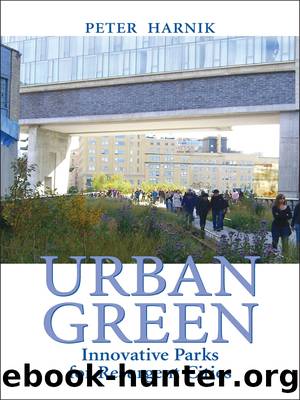 Urban Green: Innovative Parks for Resurgent Cities by Peter Harnik