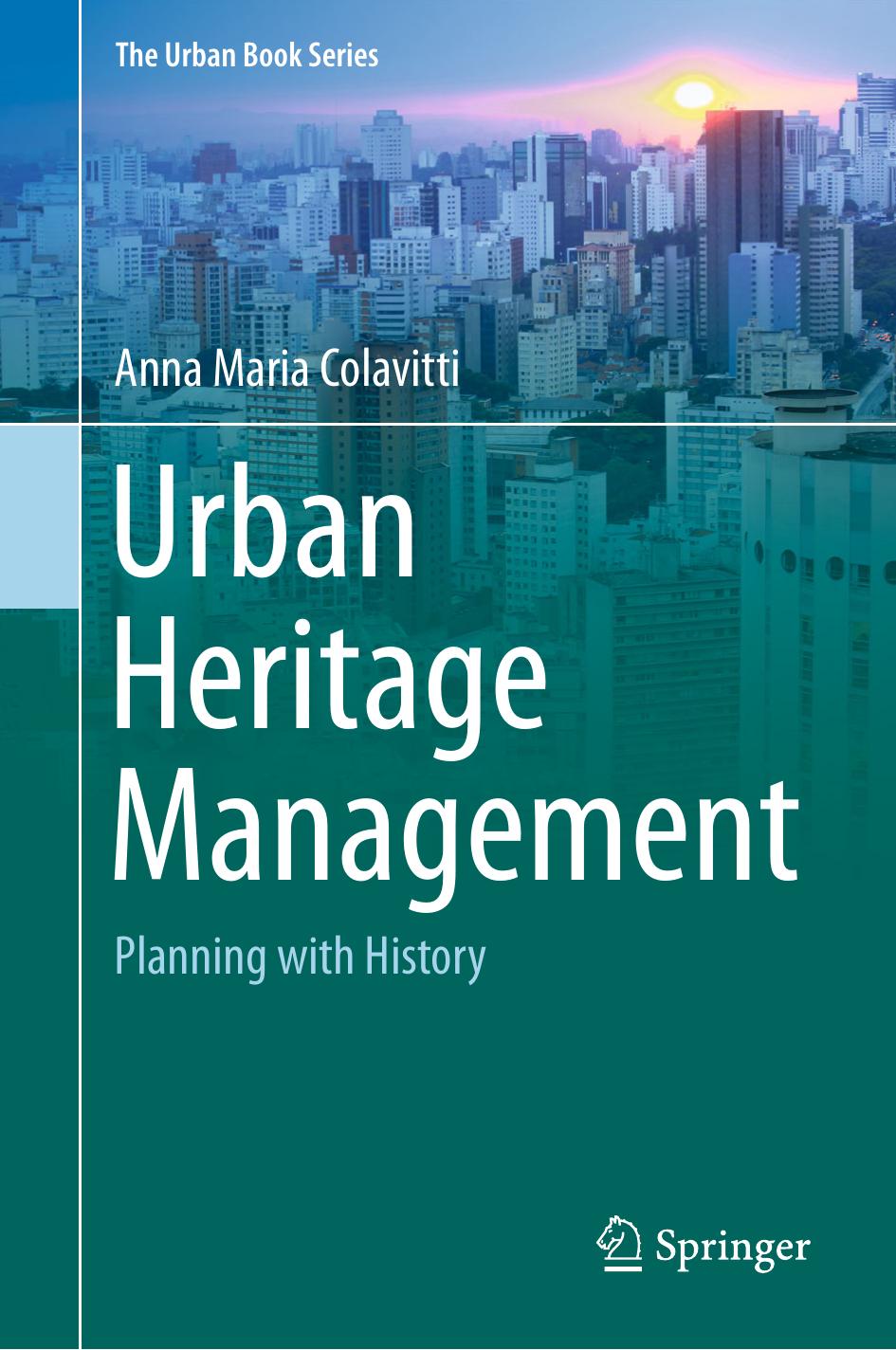 Urban Heritage Management: Planning with History by Anna Maria Colavitti (auth.)