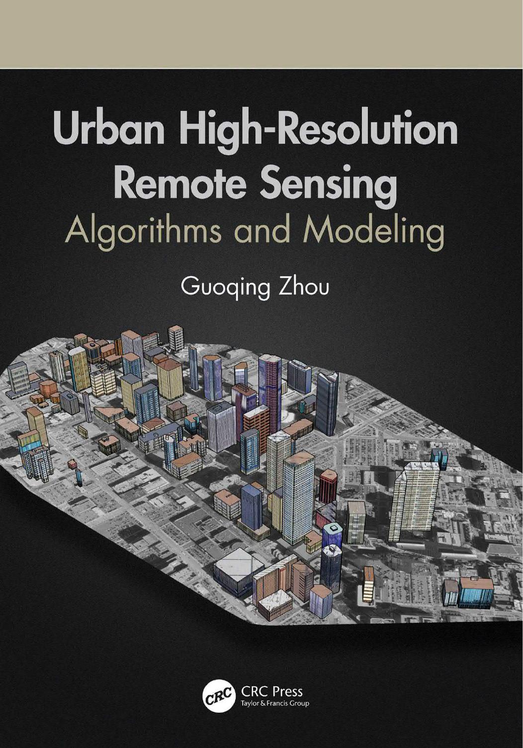 Urban High-Resolution Remote Sensing. Algorithms and Modeling by Guoqing Zhou