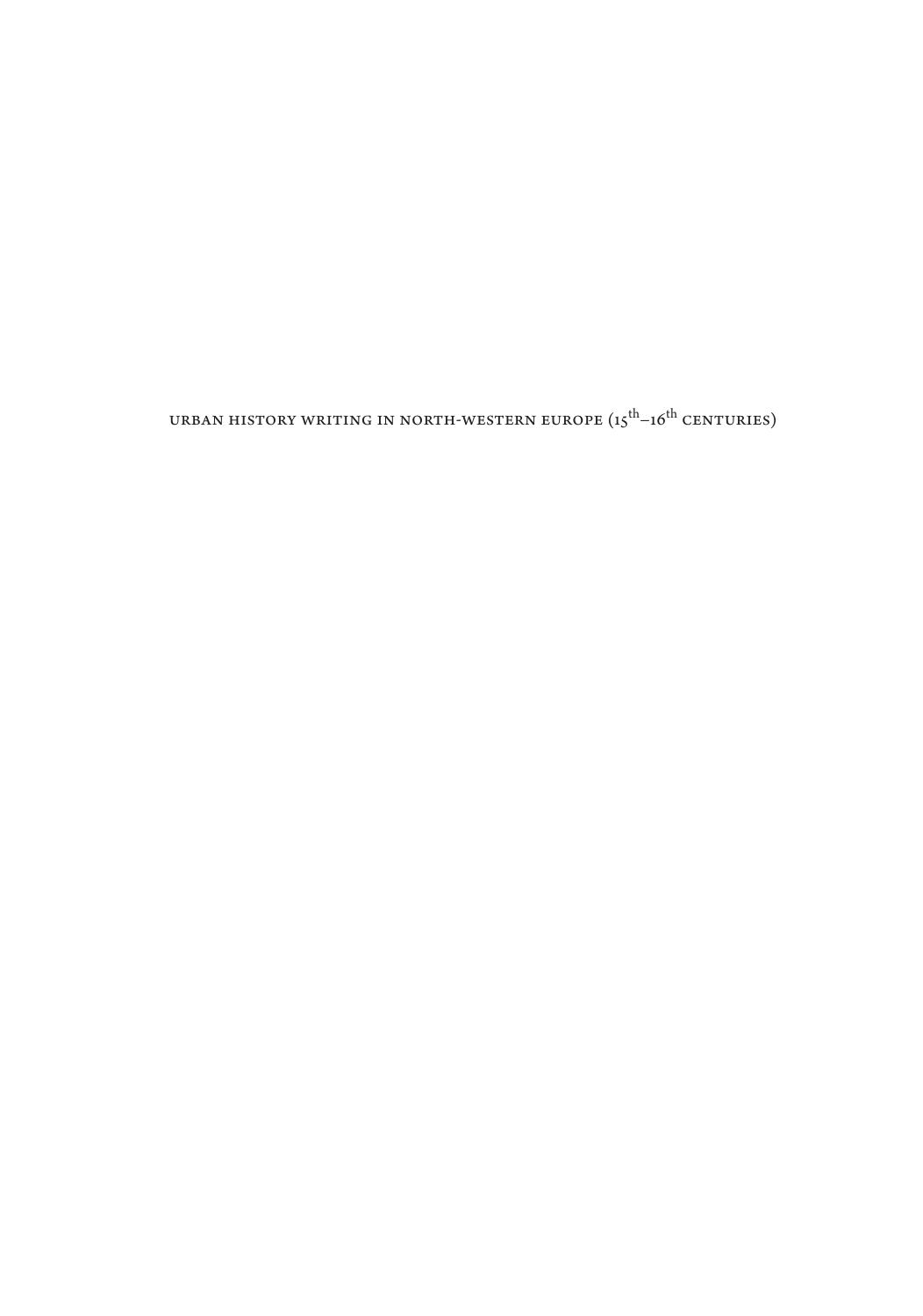 Urban History Writing in Northwest Europe (15th-16th Centuries) (Studies in European Urban History (1100-1800)) by Lisa Demets (editor) Tineke Van Gassen (editor)