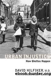 Urban Injustice: How Ghettos Happen by David Hilfiker