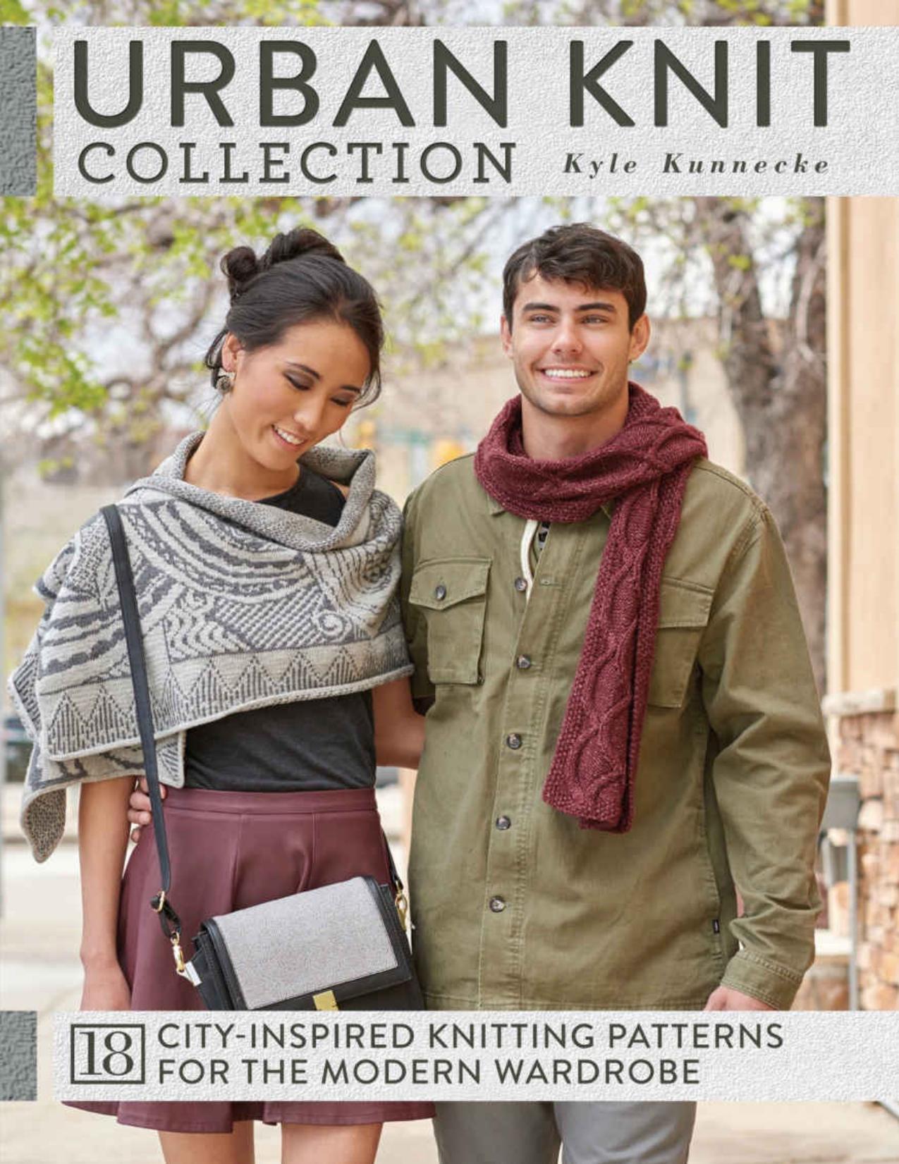 Urban Knit Collection. 18 City-Inspired Knitting Patterns for the Modern Wardrobe by Kyle Kunnecke