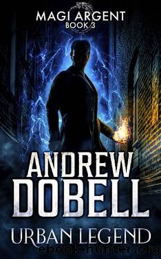 Urban Legend: An Urban Fantasy Thriller (Magi Argent Book 3) by Andrew Dobell