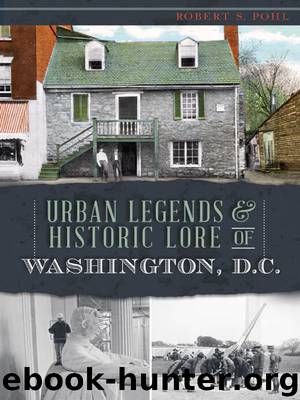 Urban Legends & Historic Lore of Washington, D.C. (American Legends) by Pohl Robert S