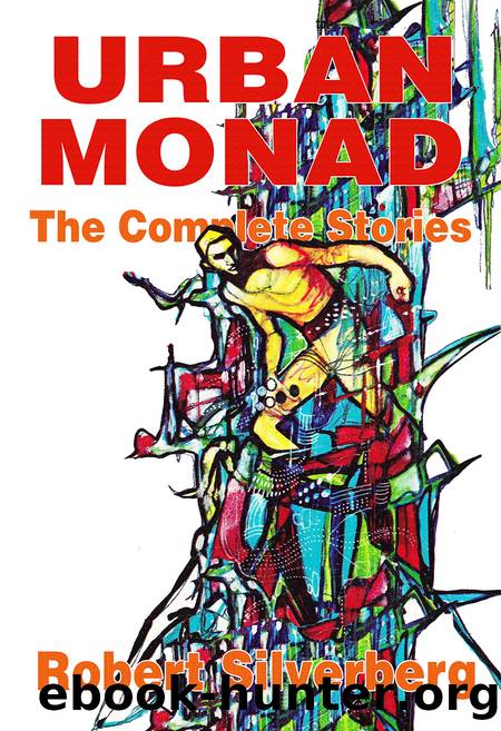 Urban Monad: The Complete Stories by Robert Silverberg