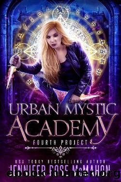Urban Mystic Academy: Fourth Project (A Supernatural Academy Series Book 4) by Jennifer Rose McMahon