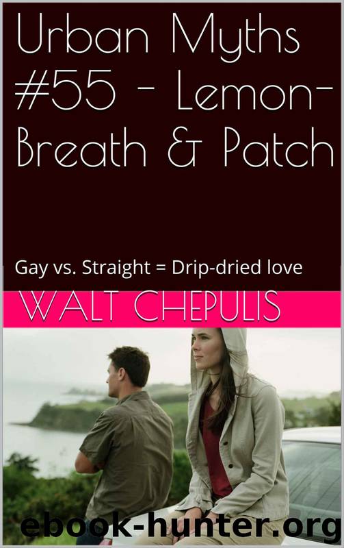 Urban Myths #55 - Lemon-Breath & Patch: Gay vs. Straight = Drip-Dried Love (Urban Myths #55 of a 100) by Walt Chepulis