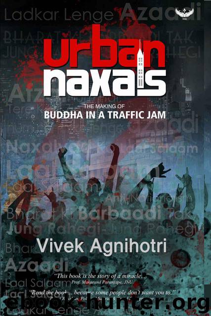 Urban Naxals: The Making of Buddha in a Traffic Jam by Vivek Agnihotri
