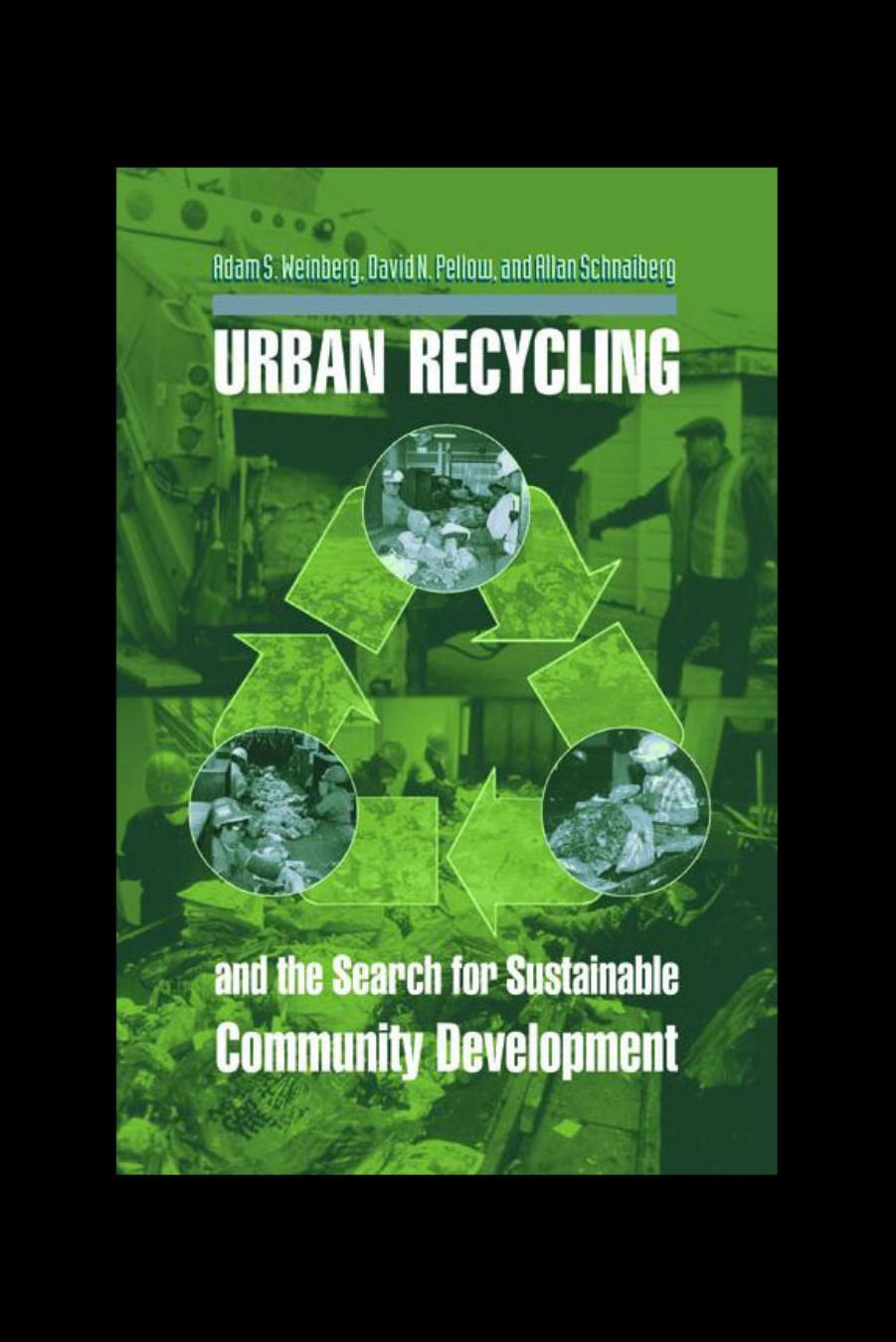 Urban Recycling and the Search for Sustainable Community Development by Adam S. Weinberg
