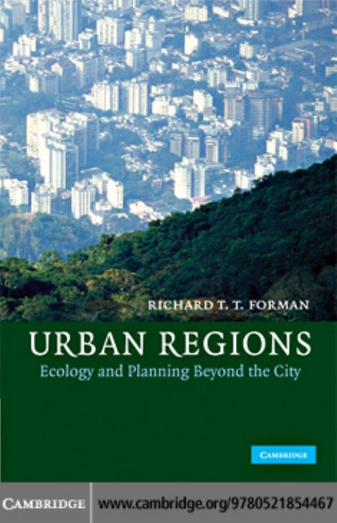Urban Regions: Ecology and Planning Beyond the City by Richard T. T. Forman