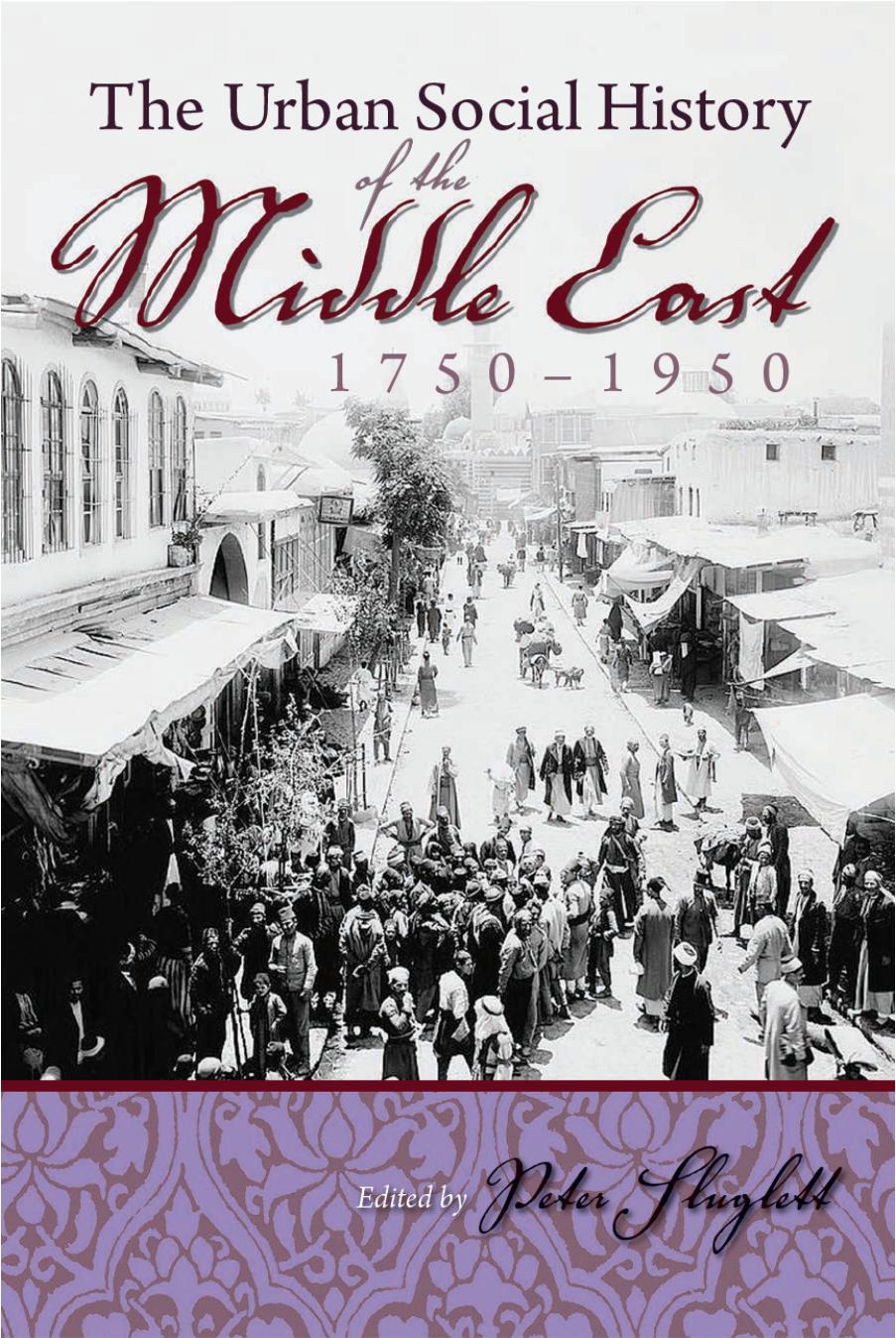 Urban Social History of the Middle East 1750-1950 by Unknow