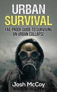 Urban Survival: Fail-Proof Guide to Surviving An Urban Collapse (Essential Skills) by Josh McCoy
