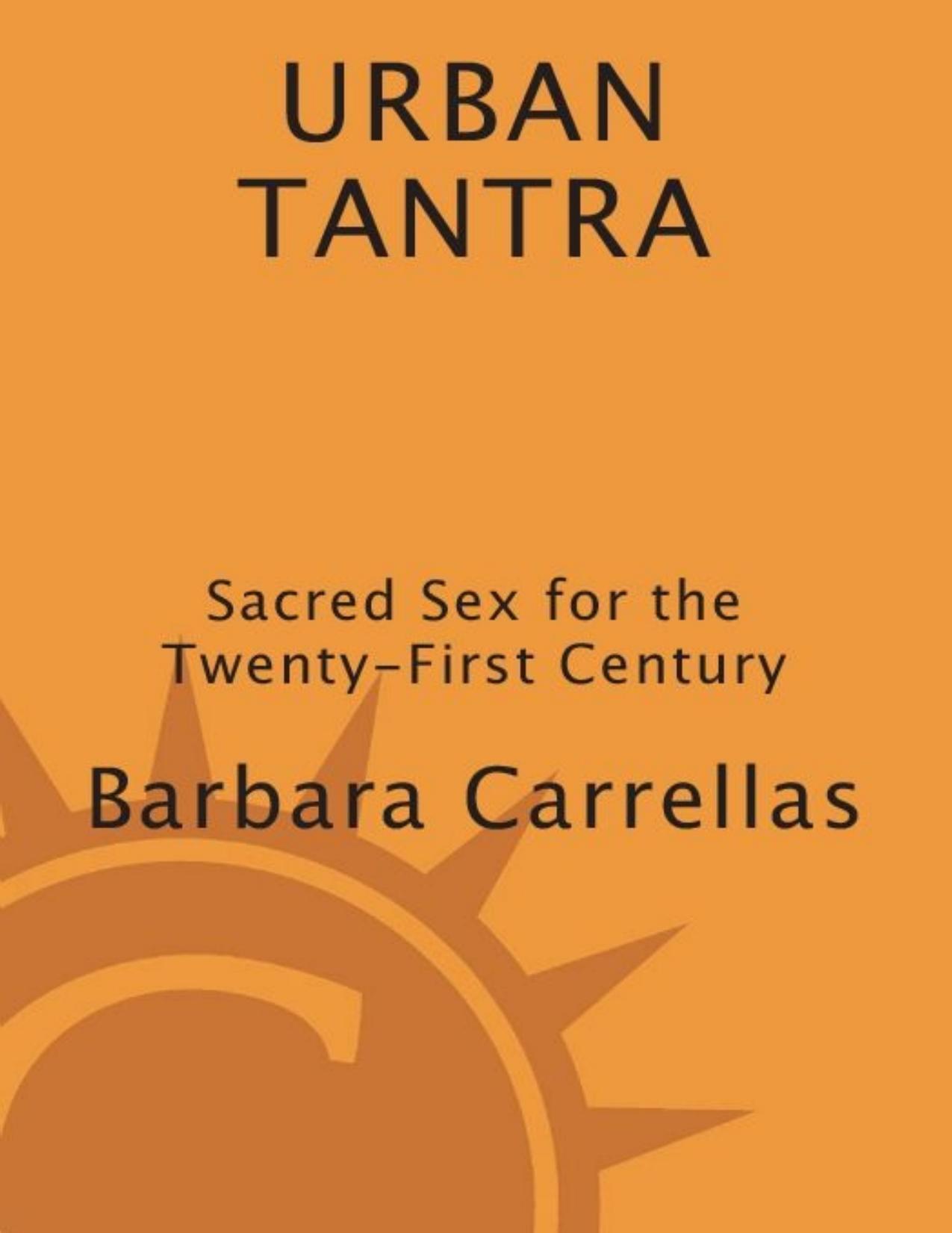 Urban Tantra: Sacred Sex for the Twenty-First Century by Carrellas Barbara