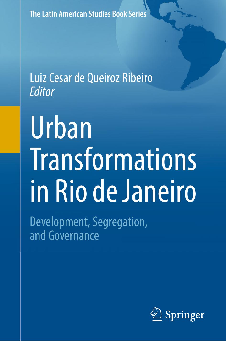 Urban Transformations in Rio de Janeiro: Development, Segregation, and Governance by Luiz Cesar de Queiroz Ribeiro (eds.)