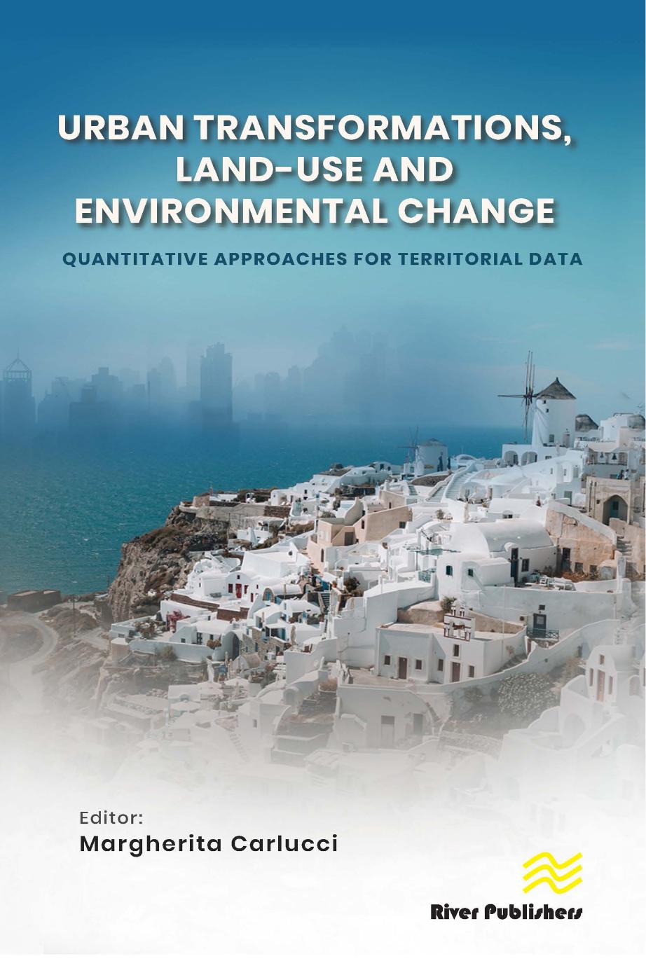 Urban Transformations, Land-use, and Environmental Change: Quantitative Approaches for Territorial Data by Margherita Carlucci