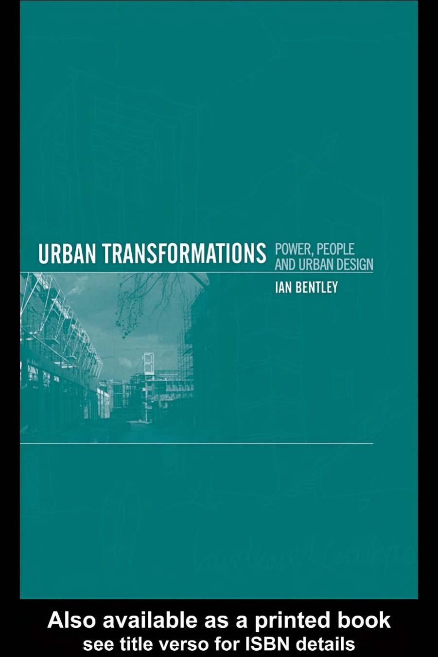 Urban Transformations: Power, People and Urban Design by Ian Bentley