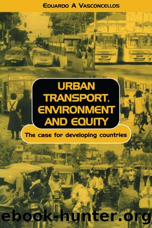 Urban Transport Environment and Equity: The Case for Developing Countries by Eduardo A. Vasconcellos