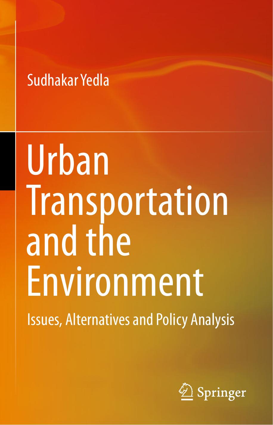 Urban Transportation and the Environment: Issues, Alternatives and Policy Analysis by Sudhakar Yedla (auth.)