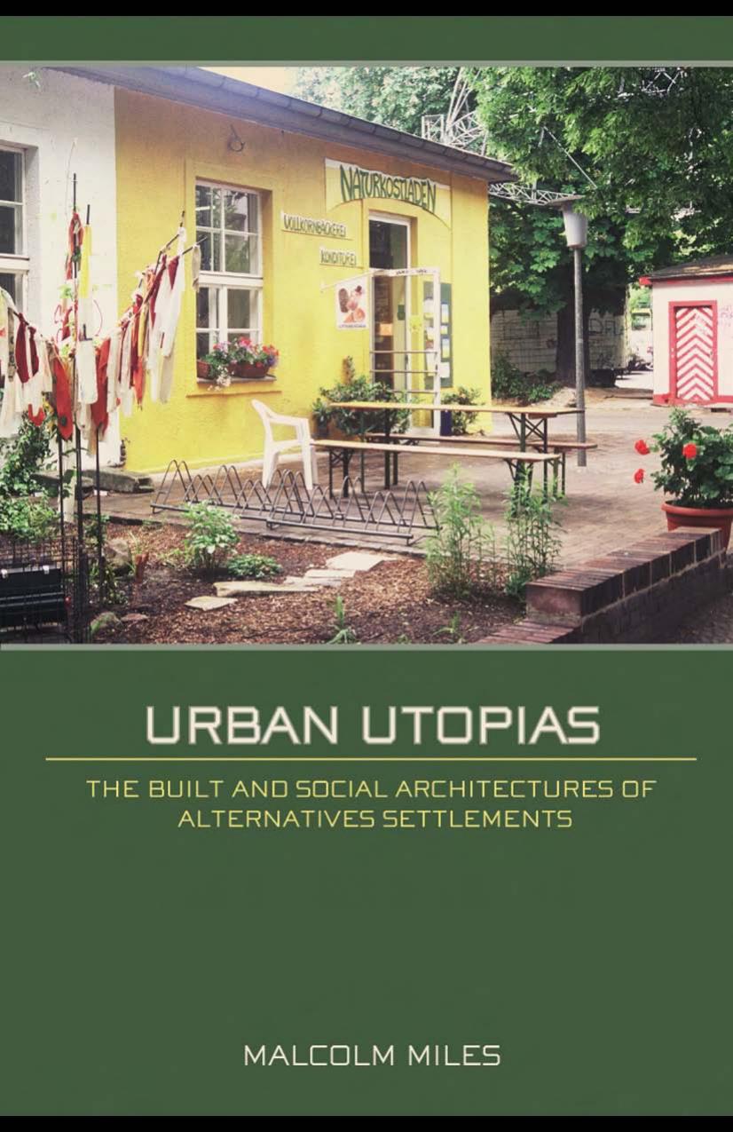 Urban Utopias: The built and social architectures of alternative settlements by Malcolm Miles