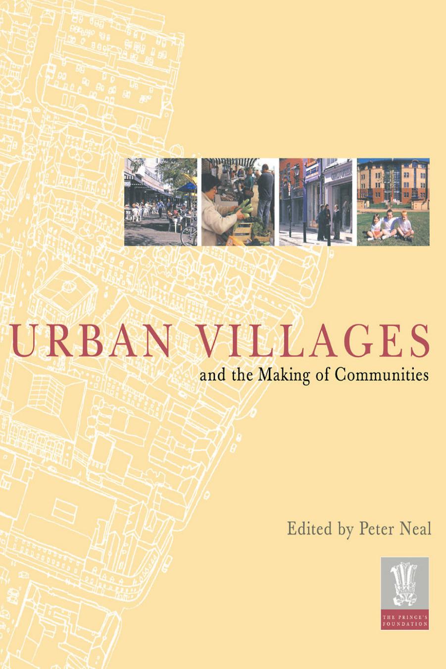 Urban Villages and the Making of Communities by Peter Neal HRH The Prince of Wales