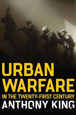 Urban Warfare in the Twenty-First Century by Anthony King