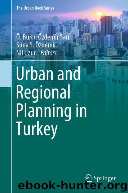 Urban and Regional Planning in Turkey by Ö. Burcu Özdemir Sarı & Suna S. Özdemir & Nil Uzun