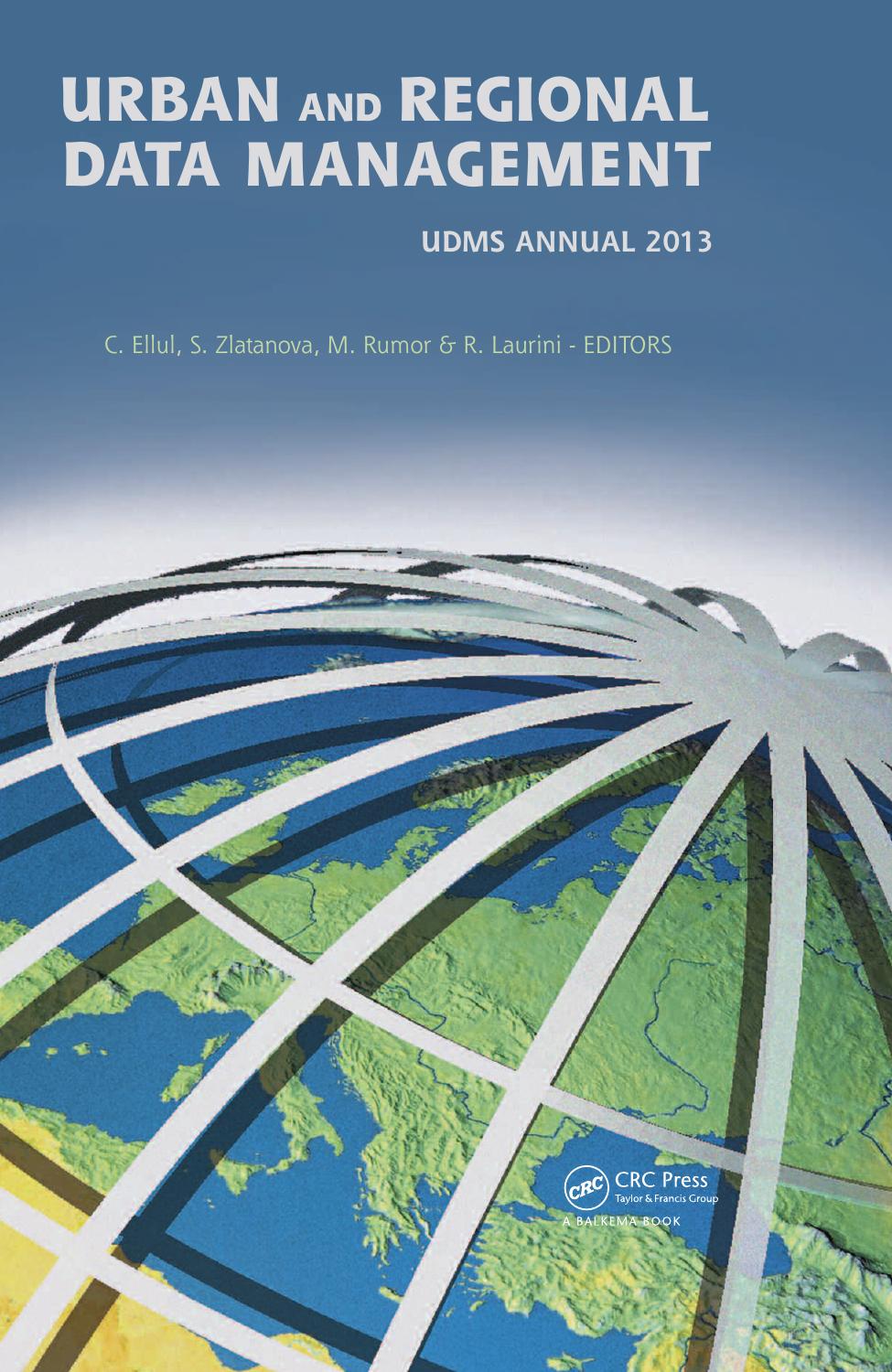 Urban and regional data management: UDMS Annual 2013: proceedings of the Urban Data Management Society Sumposium 2013, London, United Kingdom, 29-31 May 2013 by Claire Ellul; Siyka Zlatanova; M Rumor; Robert Laurini