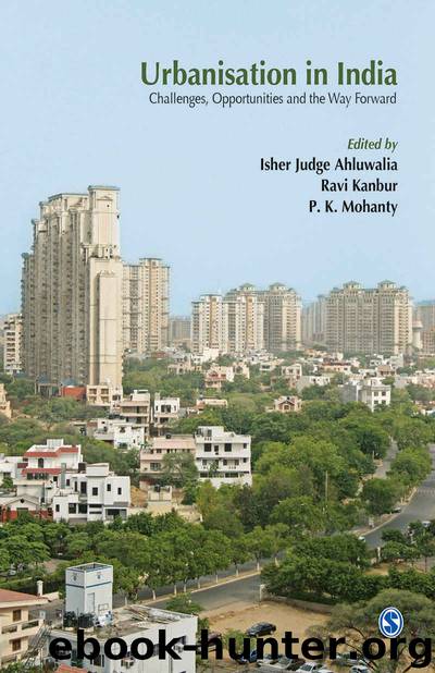 Urbanisation in India: Challenges, Opportunities and the Way Forward by Isher Judge Ahluwalia Ravi Kanbur P. K. Mohanty