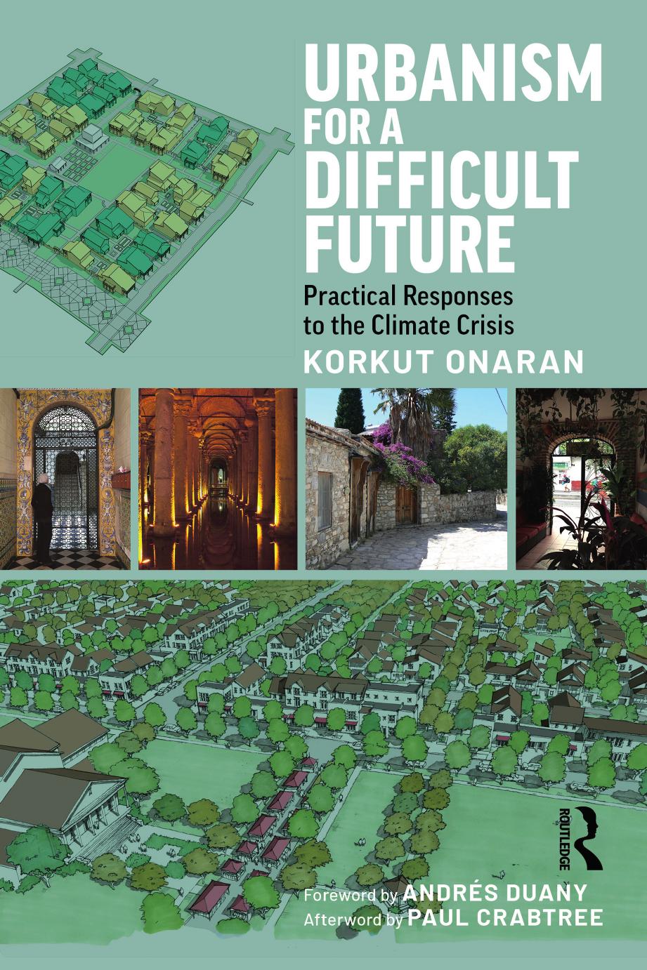 Urbanism for a Difficult Future: Practical Responses to the Climate Crisis by Korkut Onaran