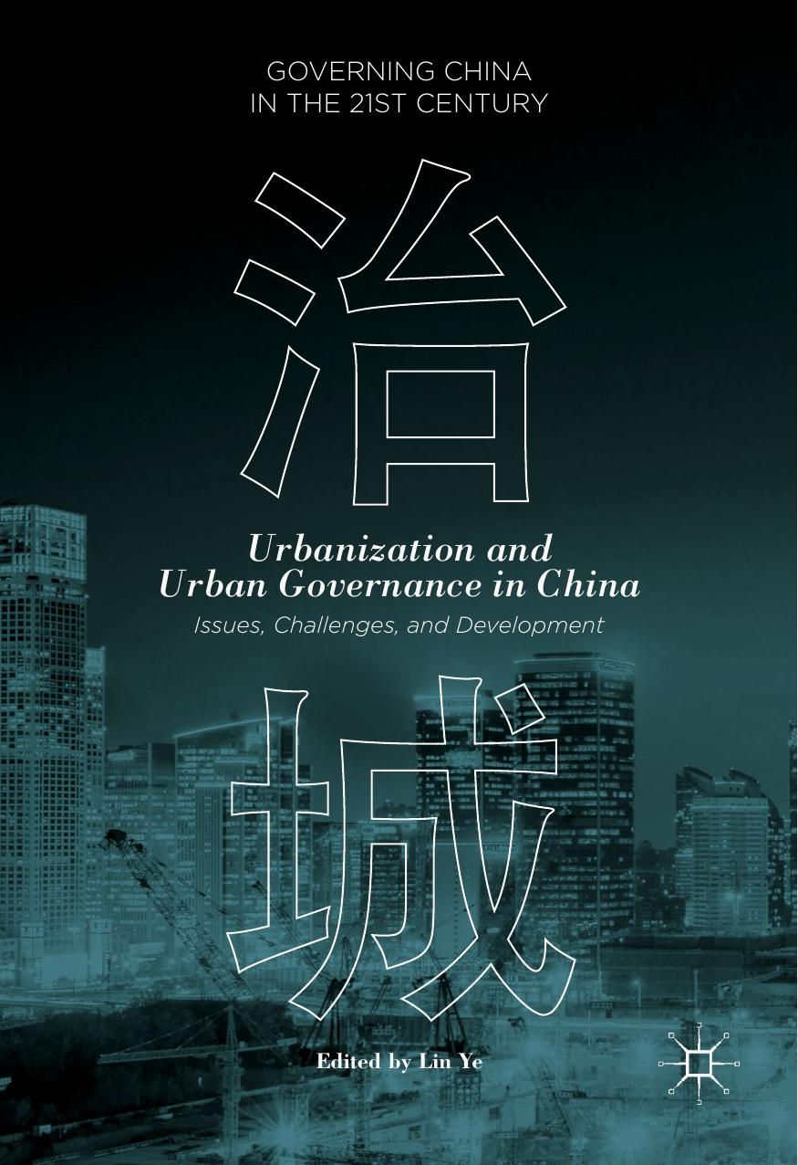 Urbanization and Urban Governance in China: Issues, Challenges, and Development by Lin Ye (eds.)
