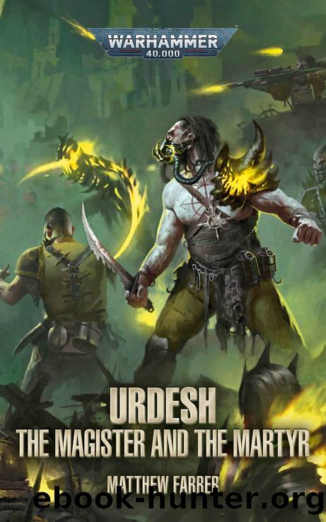 Urdesh: The Magister and The Martyr (Warhammer 40,000) by Matthew Farrer
