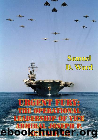 Urgent Fury: The Operational Leadership Of Vice Admiral Joseph P. Metcalf, III by Samuel D. Ward
