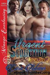 Urgent Seduction [Seducing Them 3] (Siren Publishing Ménage Everlasting) by Cara Adams
