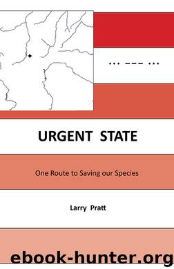 Urgent State: One Route to Saving our Species by Larry Pratt