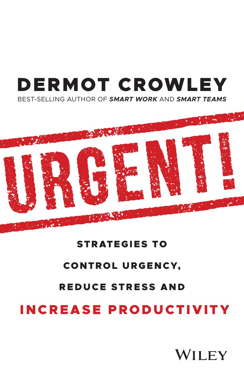 Urgent!: Strategies to Control Urgency, Reduce Stress and Increase Productivity by DERMOT CROWLEY
