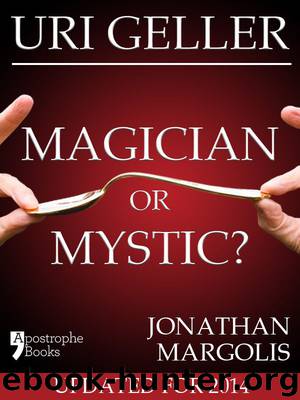 Uri Geller: Magician or Mystic? by Jonathan Margolis