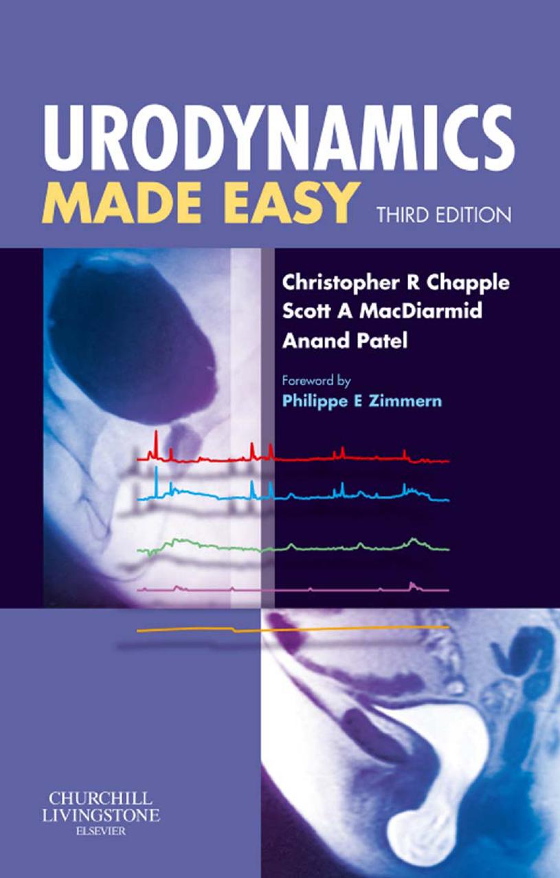 Urodynamics made easy by Christopher R Chapple; Scott A MacDiarmid; Anand Patel