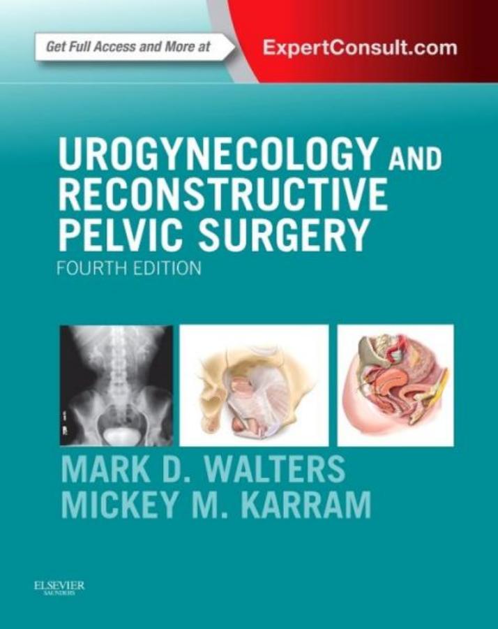 Urogynecology and Reconstructive Pelvic Surgery by Mark D. Walters Mickey M. Karram
