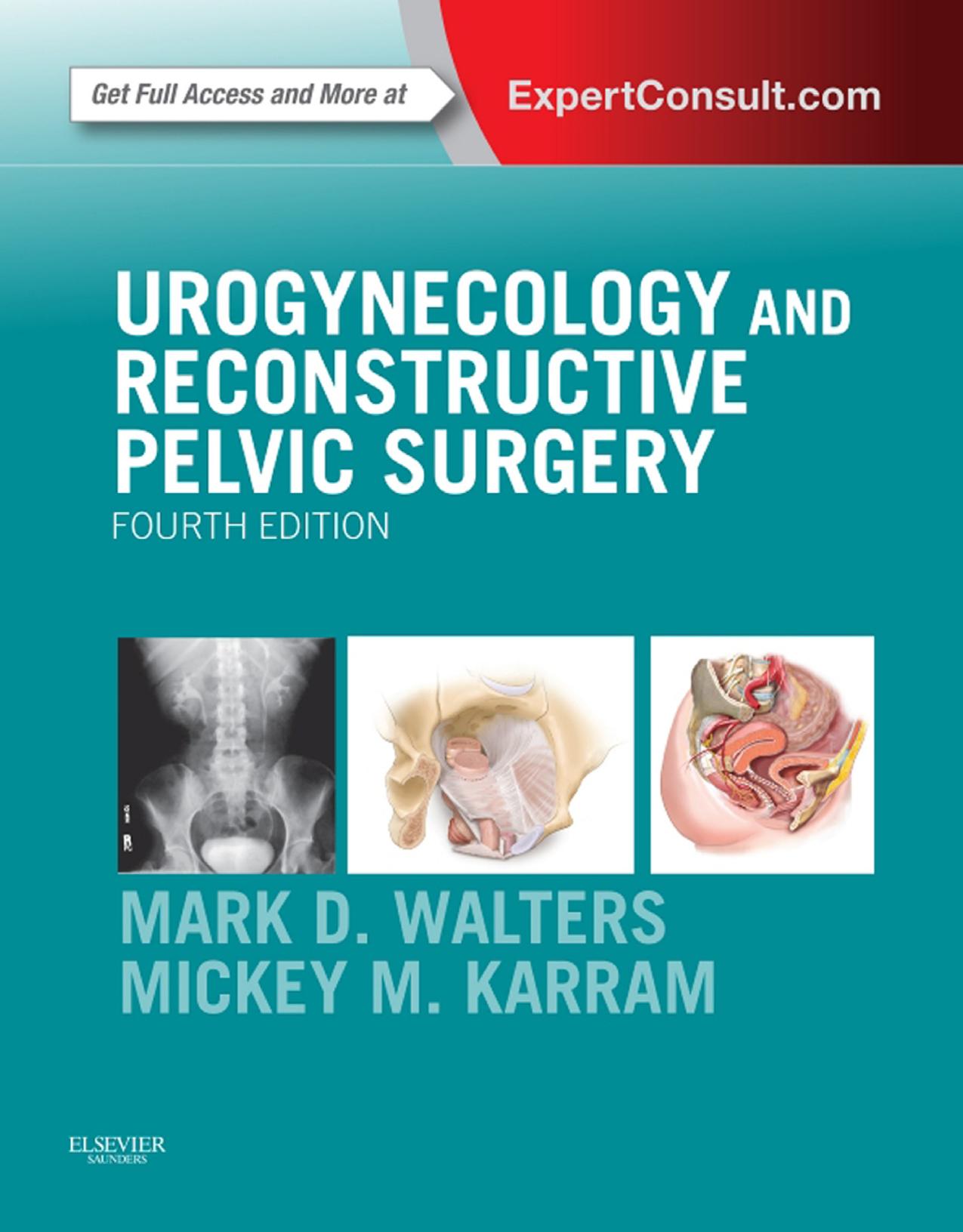 Urogynecology and Reconstructive Pelvic Surgery, 4e by Mark D. Walters MD Mickey M. Karram MD