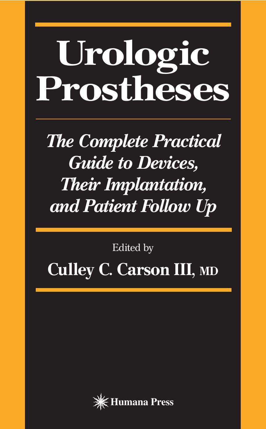 Urologic Prostheses The Complete Practical Guide to Devices, Their Implantation, and Patient Follow Up by Culley C. III Carson