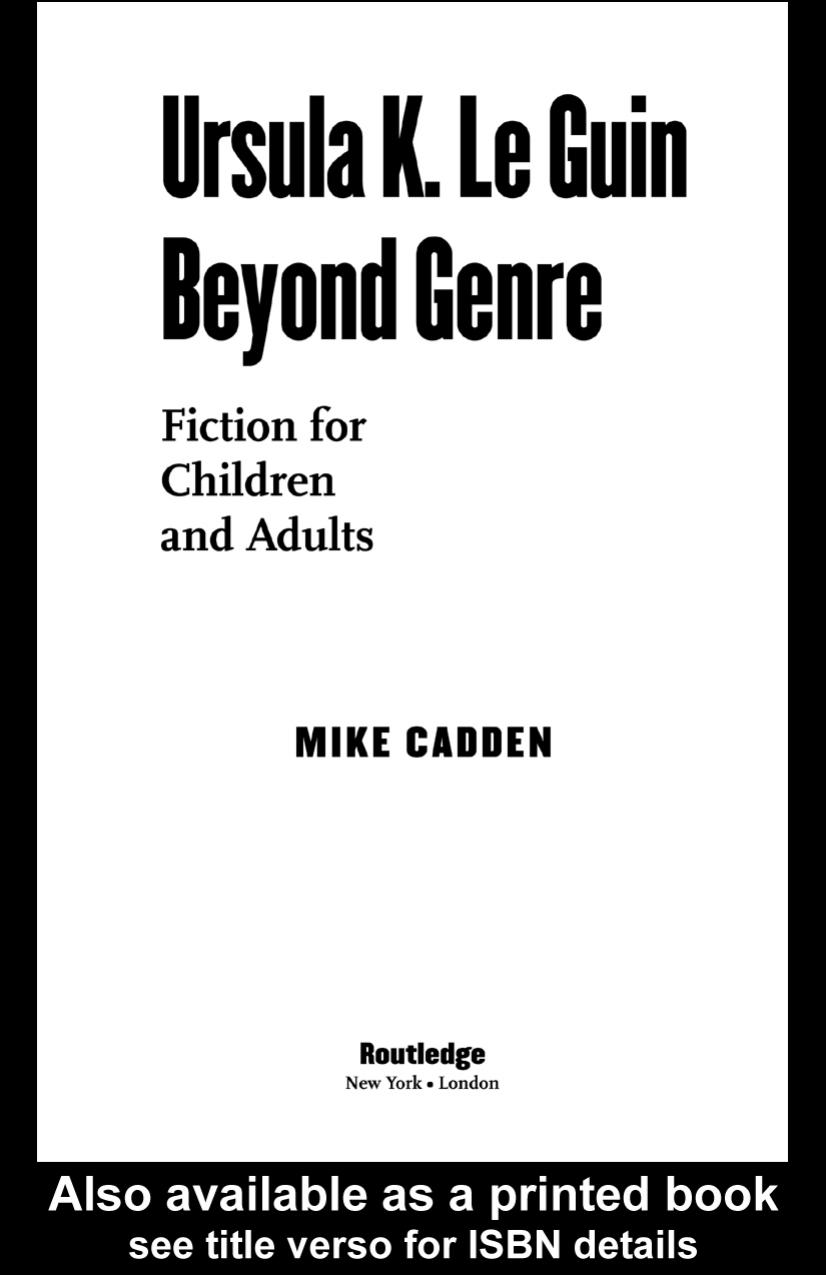 Ursula K. Le Guin Beyond Genre: Fiction for Children and Adults (Children's Literature and Culture) by Mike Cadden